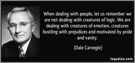 quote-when-dealing-with-people-let-us-remember-we-are-not-dealing-with-creatures-of-logic-we-are-dale-carnegie-281901
